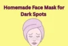 Homemade Face Mask for Dark Spots .Clear Your Skin Naturally - Post Thumbnail