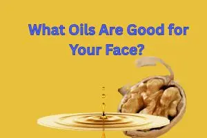 What Oils Are Good for Your Face? Discover the Glow Nature Intended