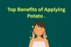 Top Benefits of Applying Potato on Face for Clear, Bright Skin. - Post Thumbnail