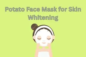 Potato Face Mask for Skin Whitening: A Natural Glow You Can Trust