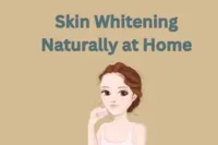Skin Whitening Naturally at Home. Proven Remedies, and Glow Without Chemicals